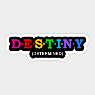 Destiny  - Determined. Sticker